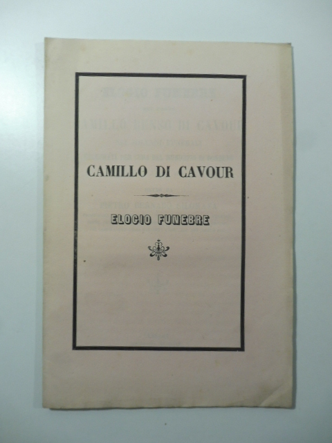 Elogio funebre del conte Camillo Benso di Cavour nei solenni funerali celebrati per cura del Municipio di Bondeno